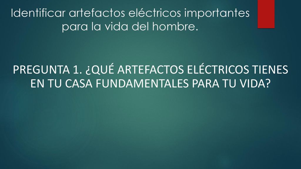 Identificar artefactos eléctricos importantes para la vida del hombre.