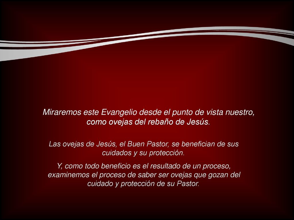 Miraremos este Evangelio desde el punto de vista nuestro, como ovejas del rebaño de Jesús.
