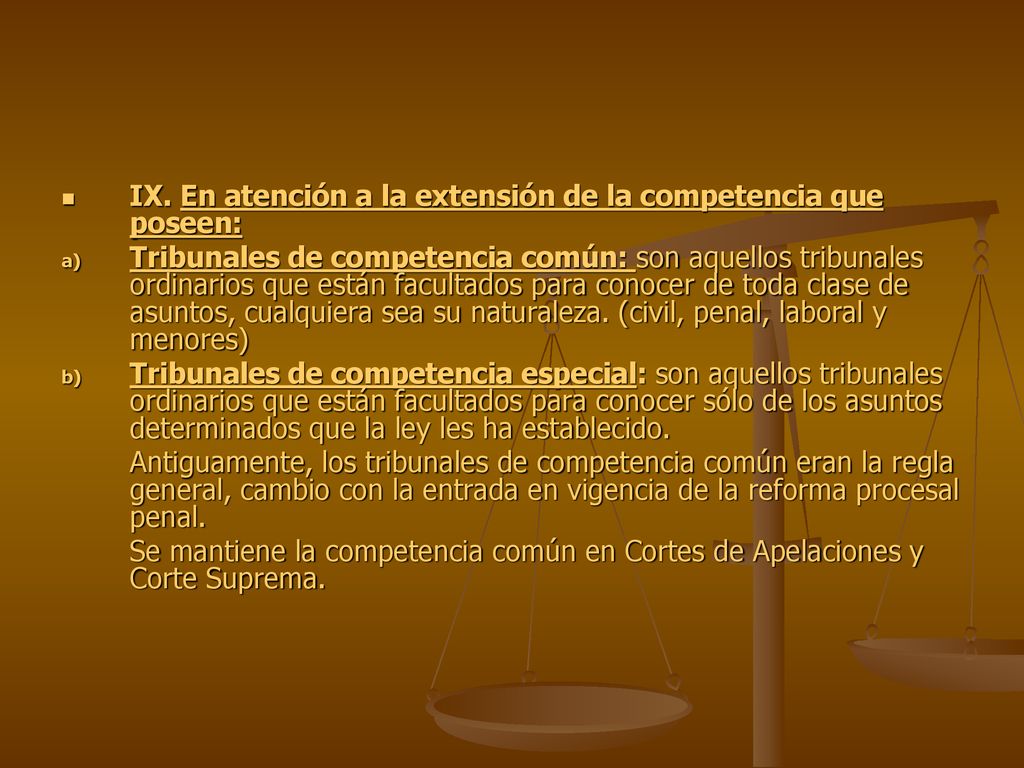IX. En atención a la extensión de la competencia que poseen: