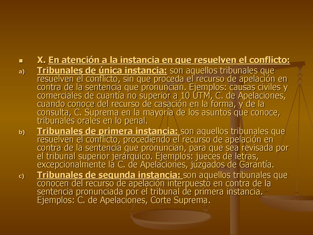 X. En atención a la instancia en que resuelven el conflicto:
