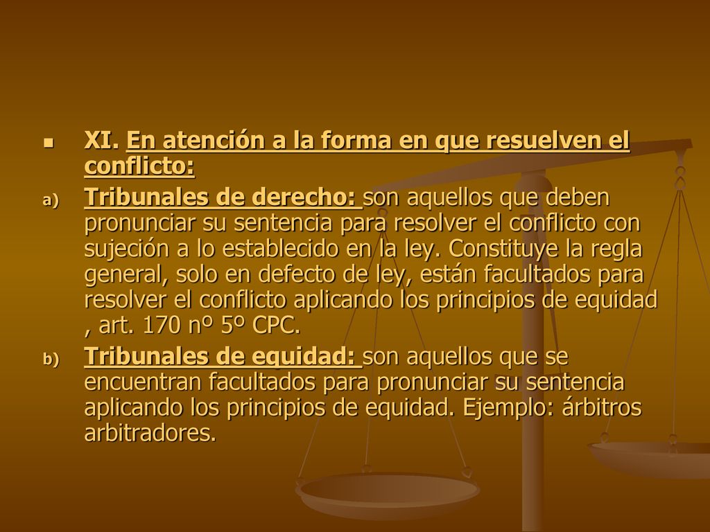 XI. En atención a la forma en que resuelven el conflicto: