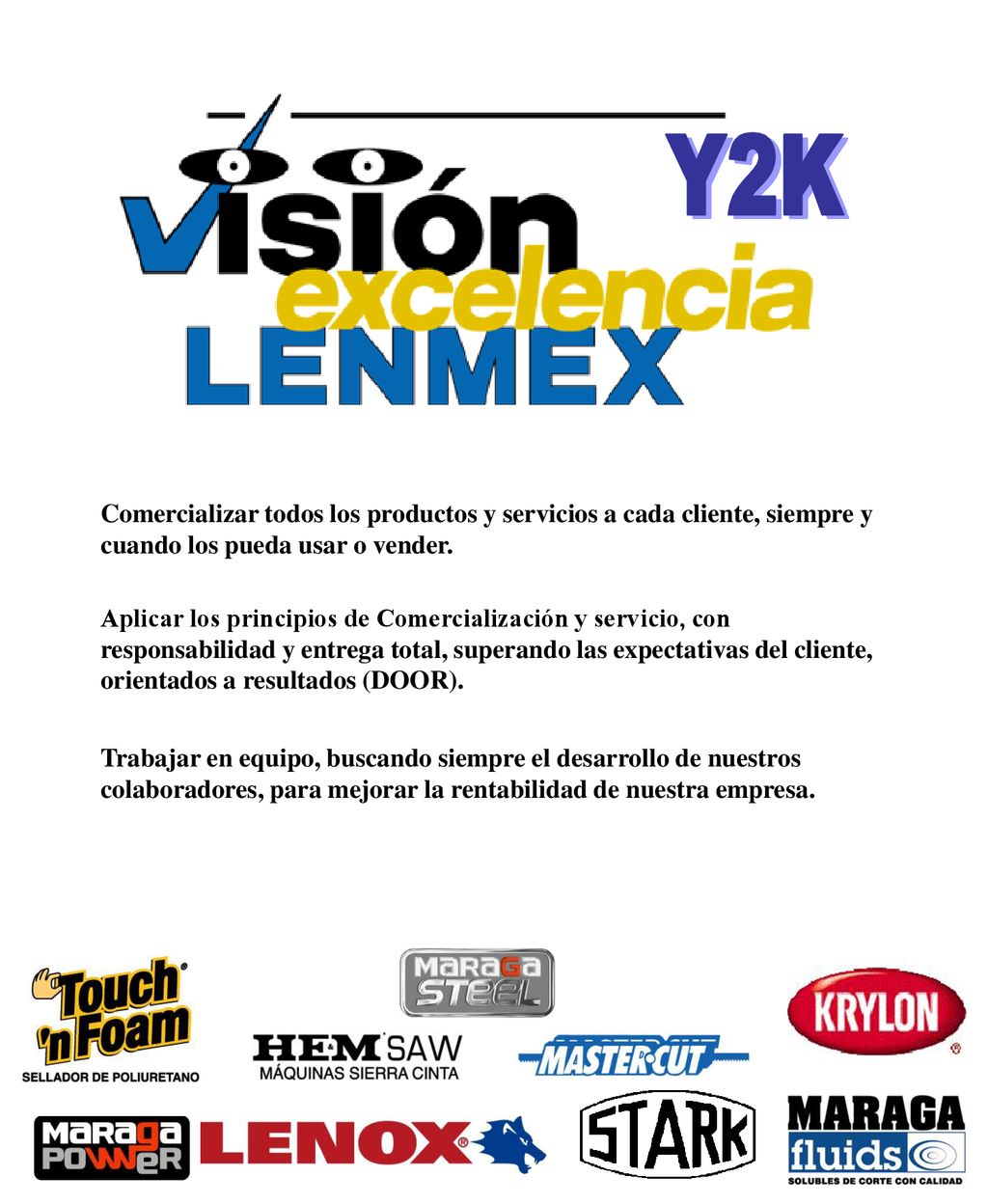 Y2K Comercializar todos los productos y servicios a cada cliente, siempre y cuando los pueda usar o vender.