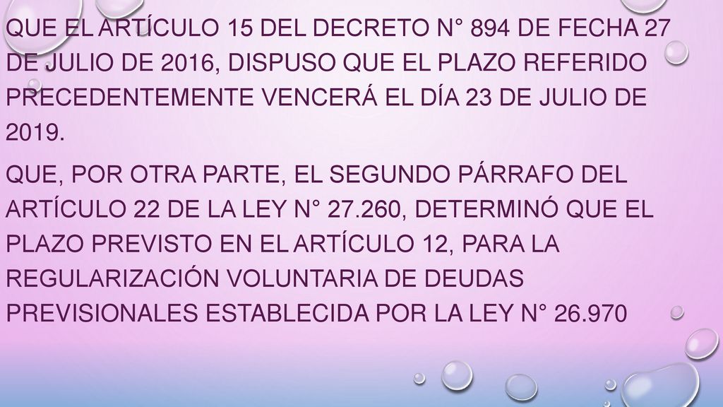 Que el artículo 15 del Decreto N° 894 de fecha 27 de Julio de 2016, dispuso que el plazo referido precedentemente vencerá el día 23 de julio de 2019.