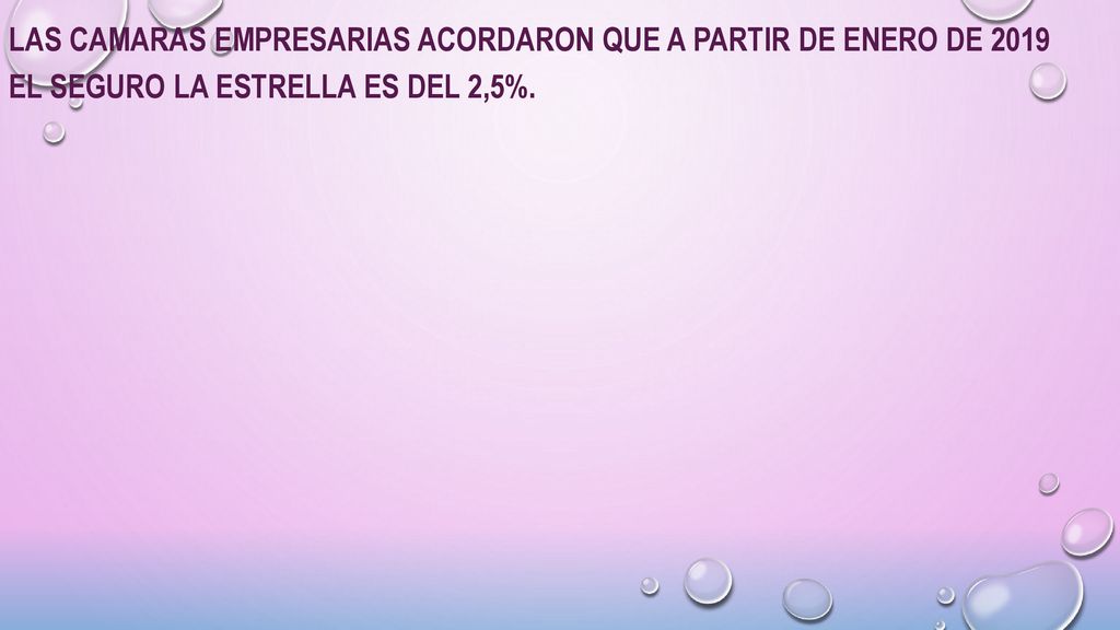 Las camaras empresarias acordaron que a partir de enero de 2019 el seguro la estrella es del 2,5%.