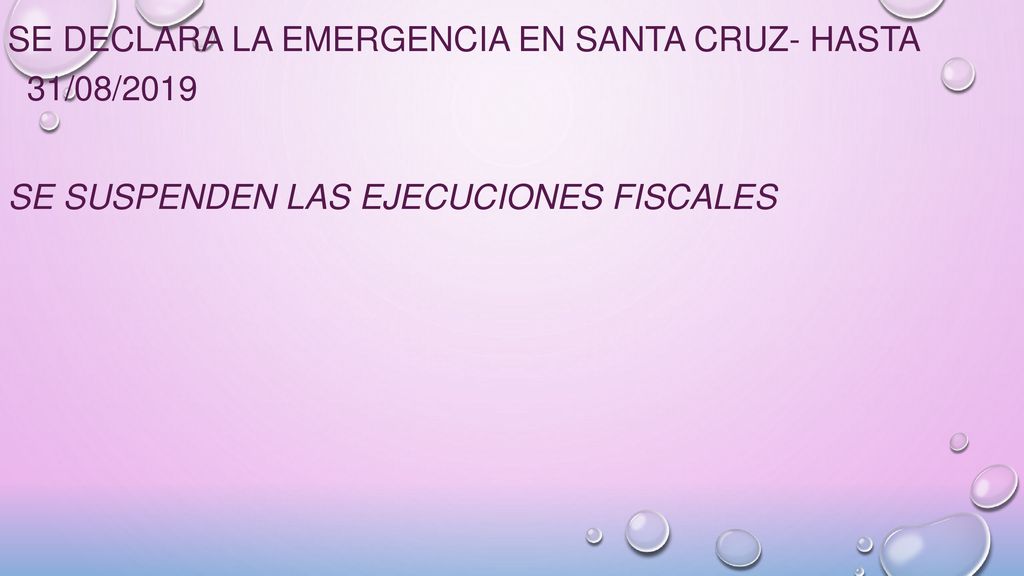 SE DECLARA LA EMERGENCIA EN SANTA CRUZ- HASTA 31/08/2019 SE SUSPENDEN LAS EJECUCIONES FISCALES