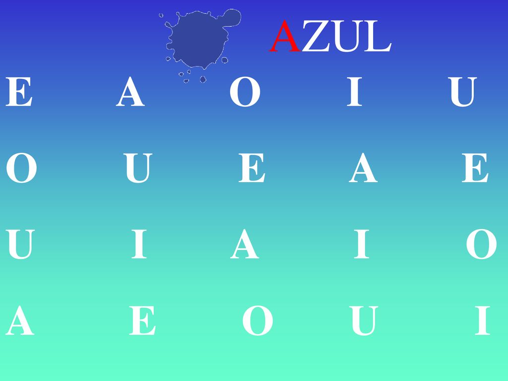 AZUL E A O I U. O U E A E. U I A I O.