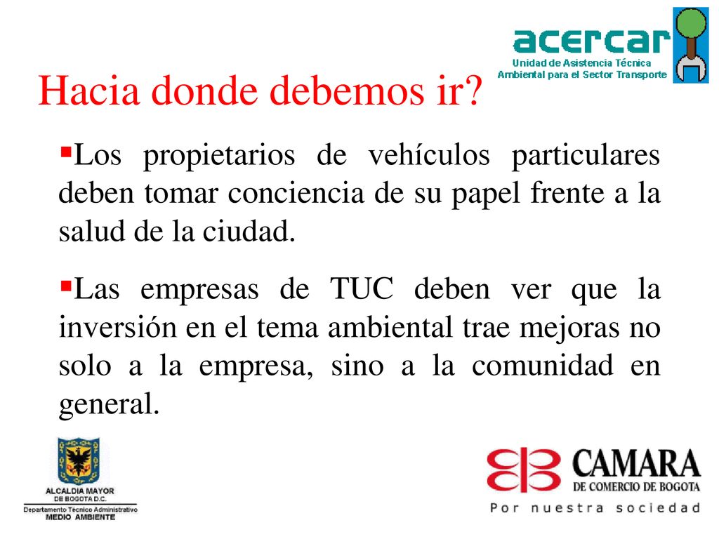 Hacia donde debemos ir Los propietarios de vehículos particulares deben tomar conciencia de su papel frente a la salud de la ciudad.