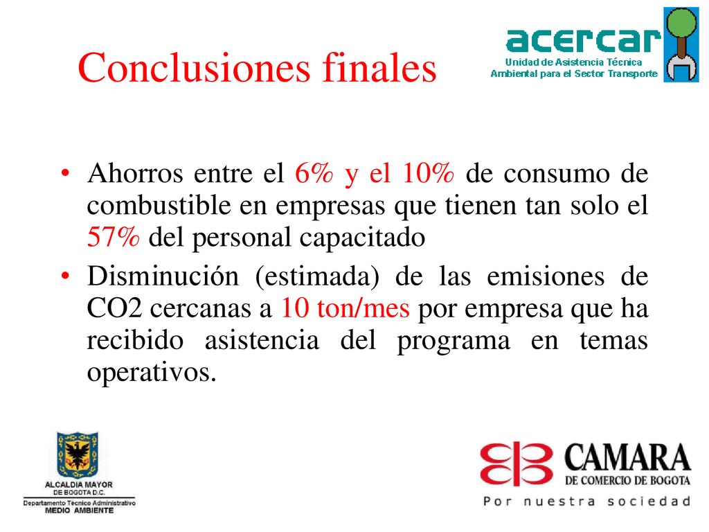 Conclusiones finales Ahorros entre el 6% y el 10% de consumo de combustible en empresas que tienen tan solo el 57% del personal capacitado.