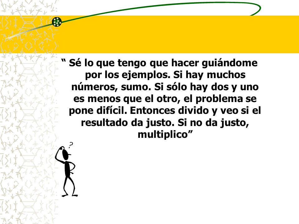 Sé lo que tengo que hacer guiándome por los ejemplos