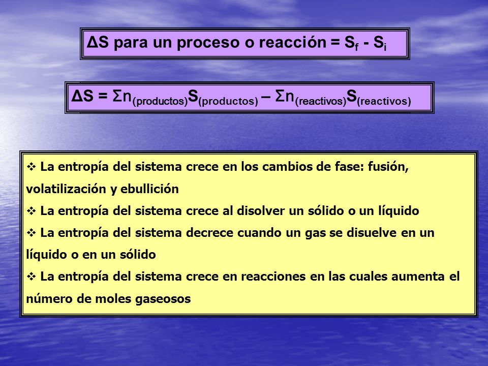 ΔS para un proceso o reacción = Sf - Si