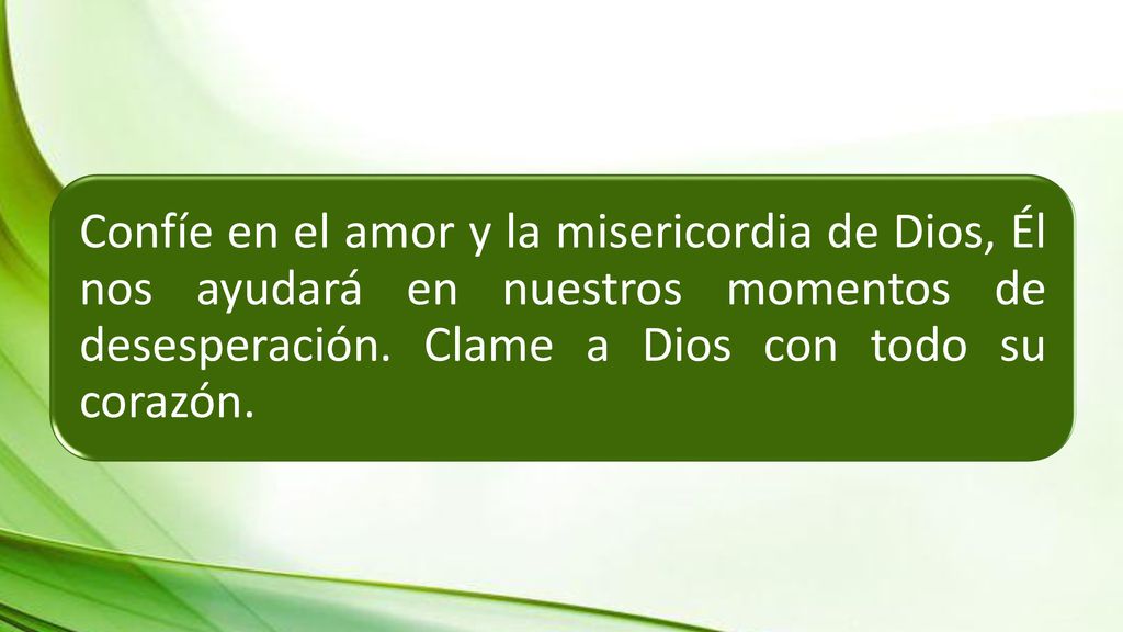 Confíe en el amor y la misericordia de Dios, Él nos ayudará en nuestros momentos de desesperación.