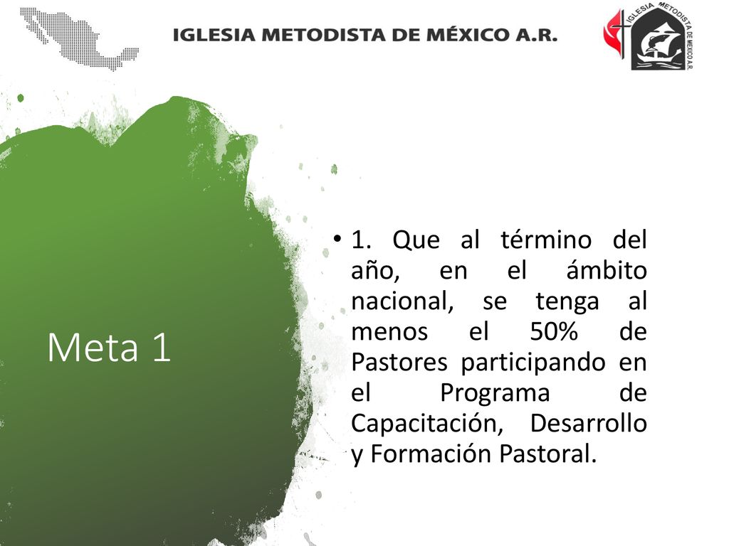 1. Que al término del año, en el ámbito nacional, se tenga al menos el 50% de Pastores participando en el Programa de Capacitación, Desarrollo y Formación Pastoral.