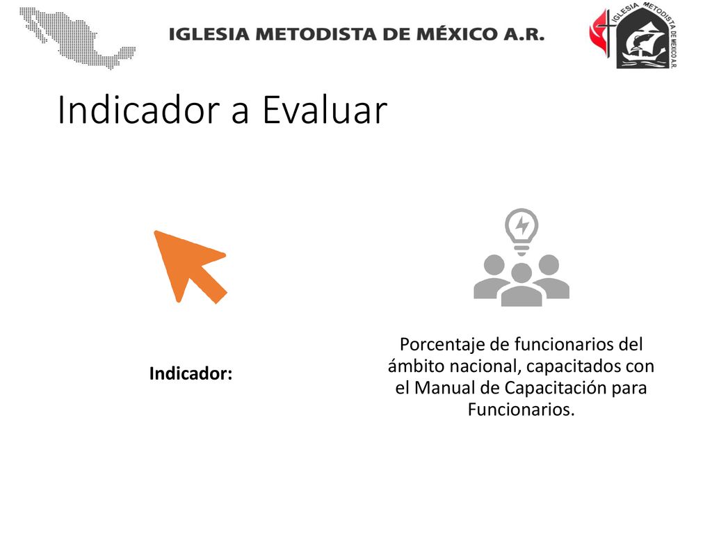 Indicador a Evaluar Indicador: Porcentaje de funcionarios del ámbito nacional, capacitados con el Manual de Capacitación para Funcionarios.