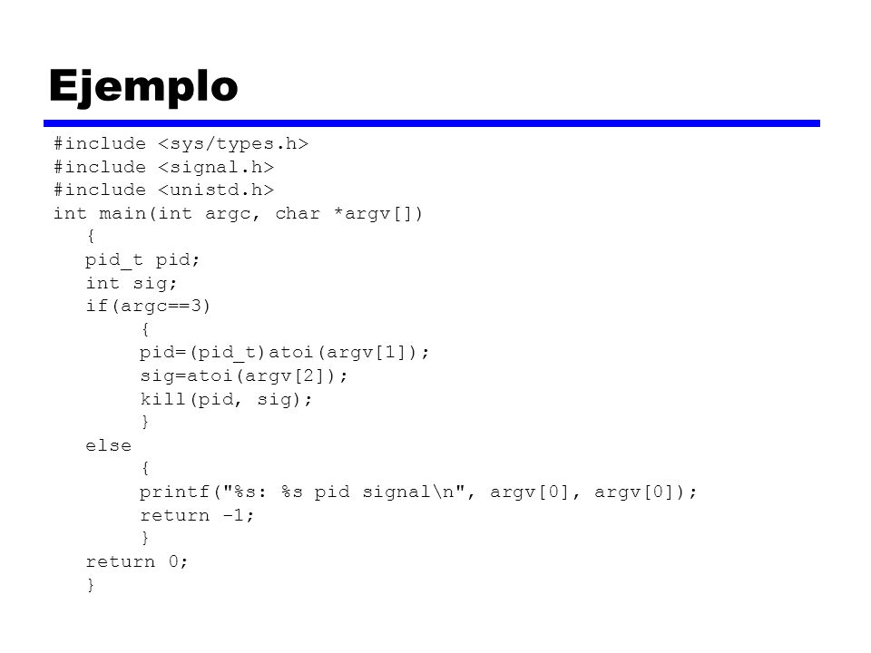 Ejemplo #include <sys/types.h> #include <signal.h>