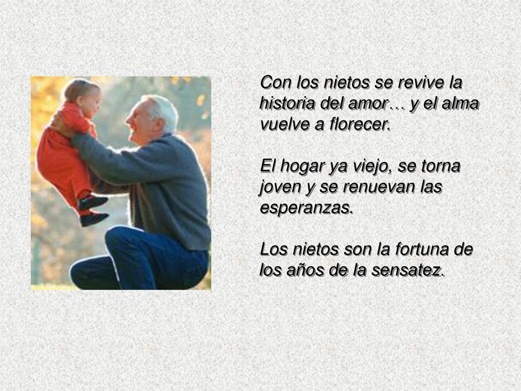 Con los nietos se revive la historia del amor… y el alma vuelve a florecer.