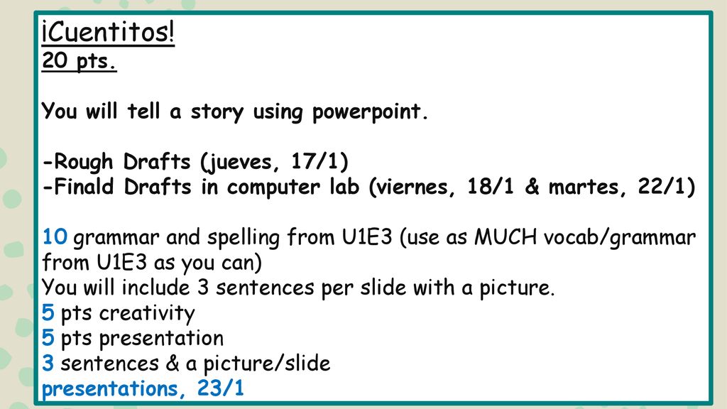 ¡Cuentitos. 20 pts. You will tell a story using powerpoint