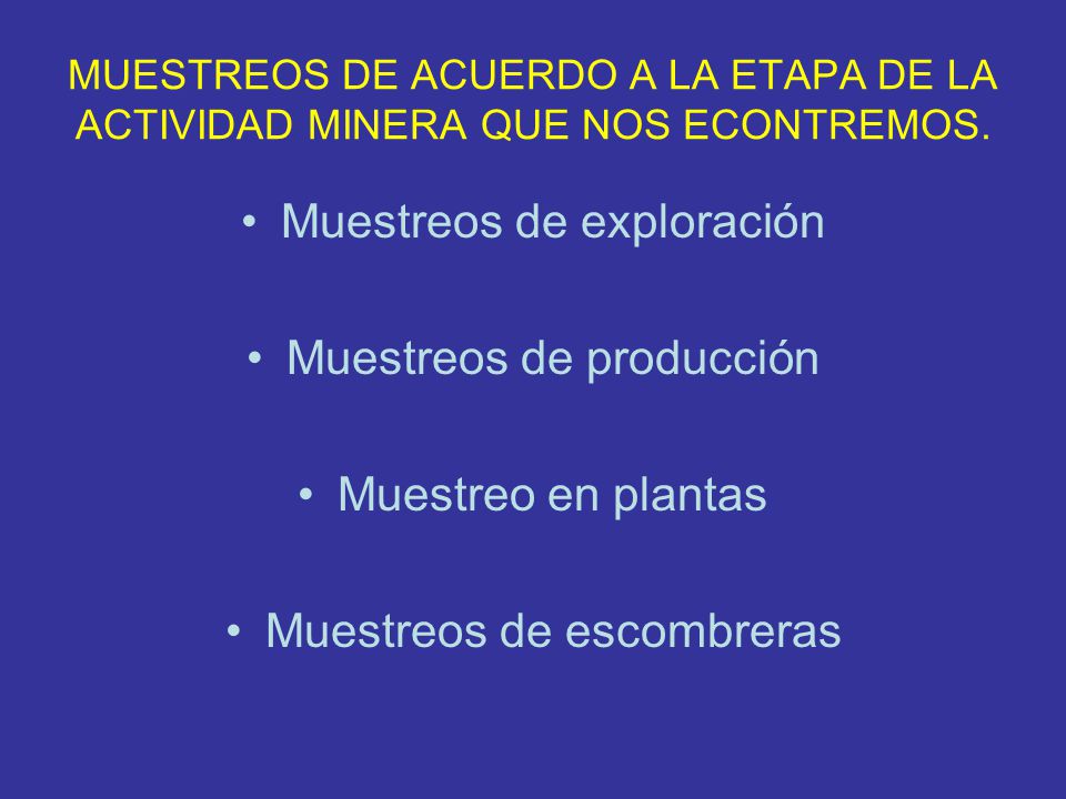Muestreos de exploración Muestreos de producción Muestreo en plantas