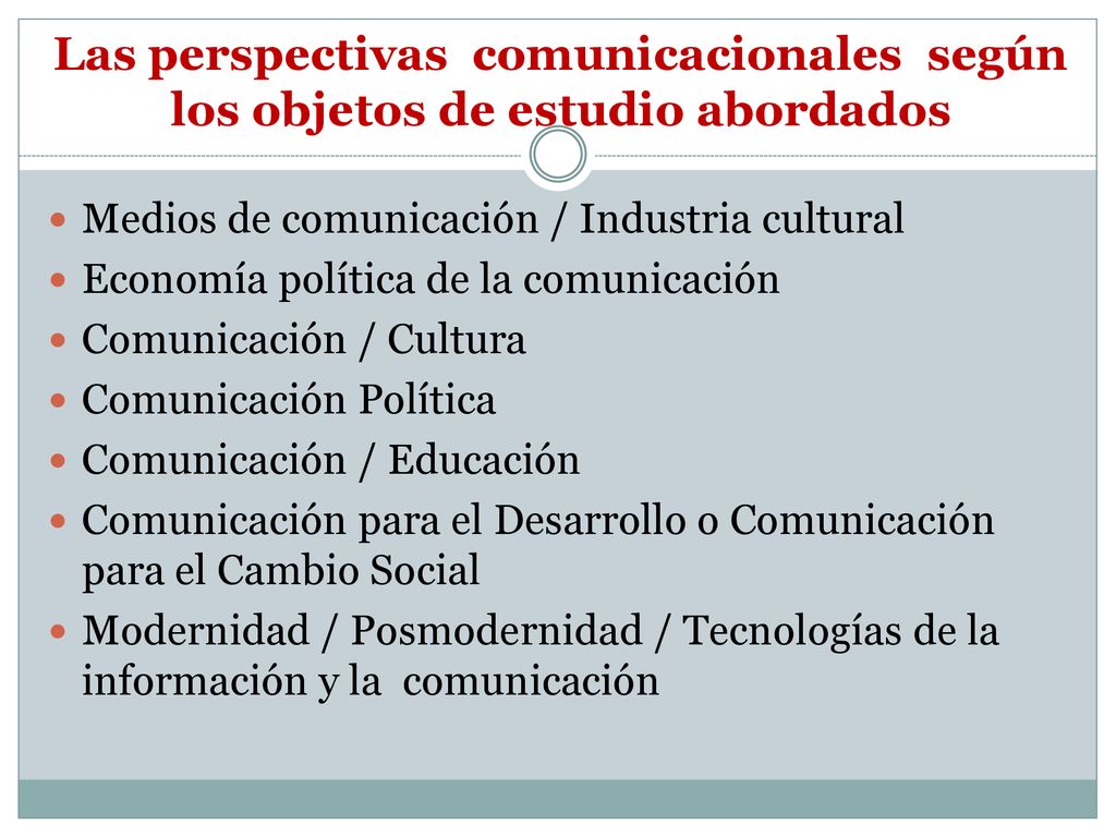 Las perspectivas comunicacionales según los objetos de estudio abordados