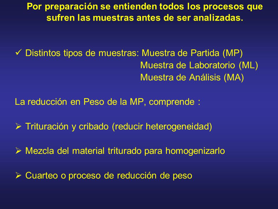 Por preparación se entienden todos los procesos que sufren las muestras antes de ser analizadas.