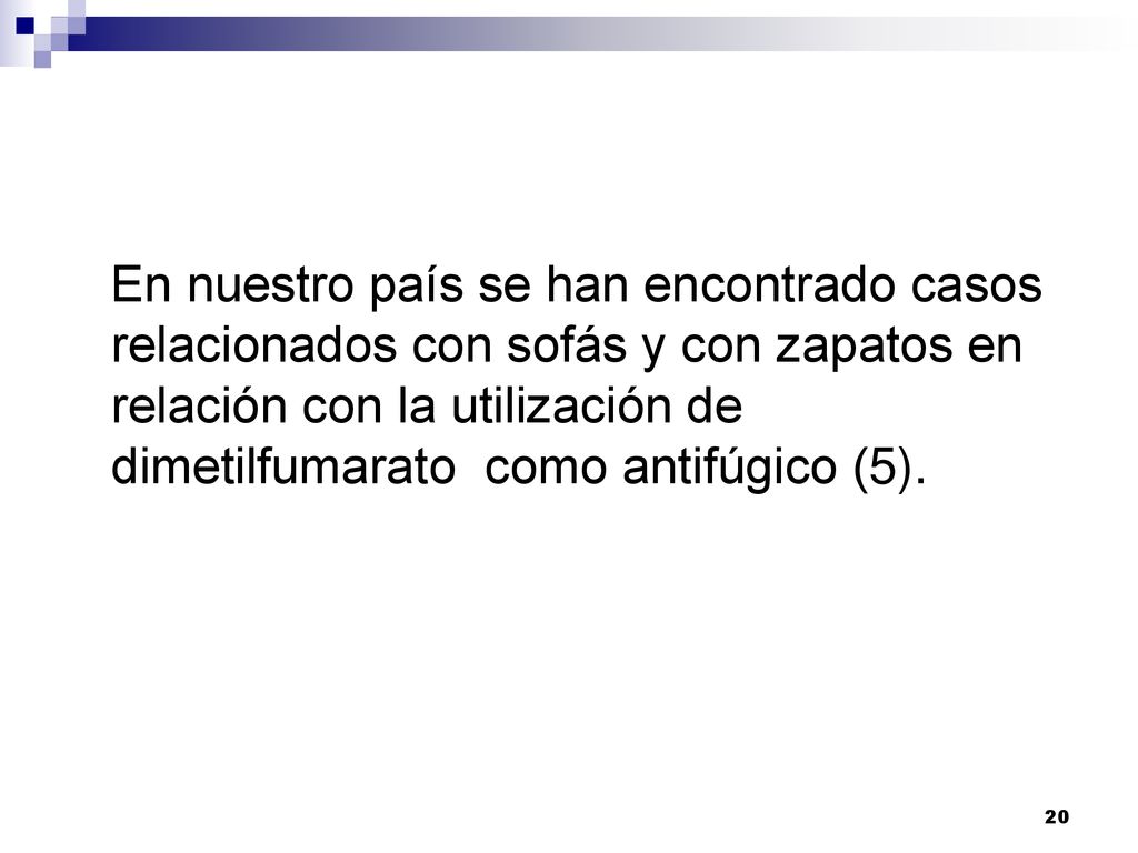 En nuestro país se han encontrado casos relacionados con sofás y con zapatos en relación con la utilización de dimetilfumarato como antifúgico (5).