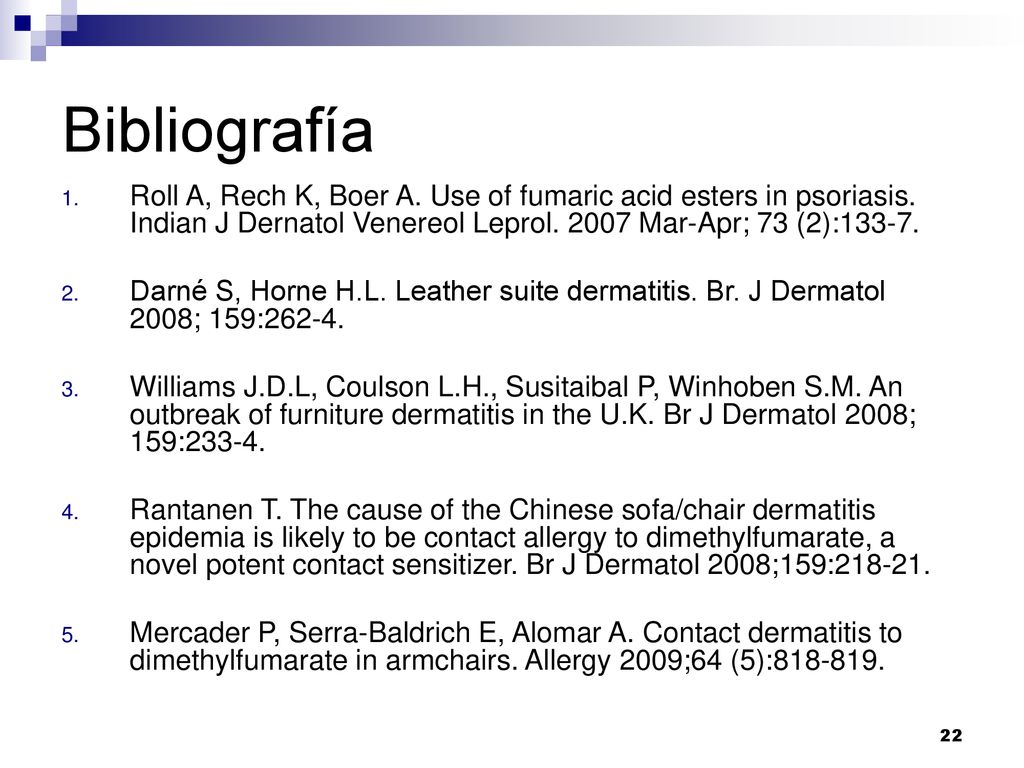 Bibliografía Roll A, Rech K, Boer A. Use of fumaric acid esters in psoriasis. Indian J Dernatol Venereol Leprol Mar-Apr; 73 (2):