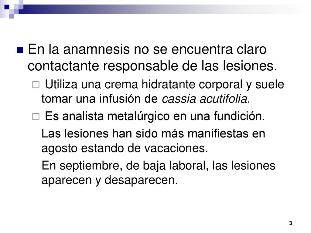 En la anamnesis no se encuentra claro contactante responsable de las lesiones.