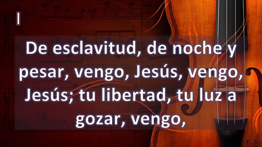 I De esclavitud, de noche y pesar, vengo, Jesús, vengo, Jesús; tu libertad, tu luz a gozar, vengo,