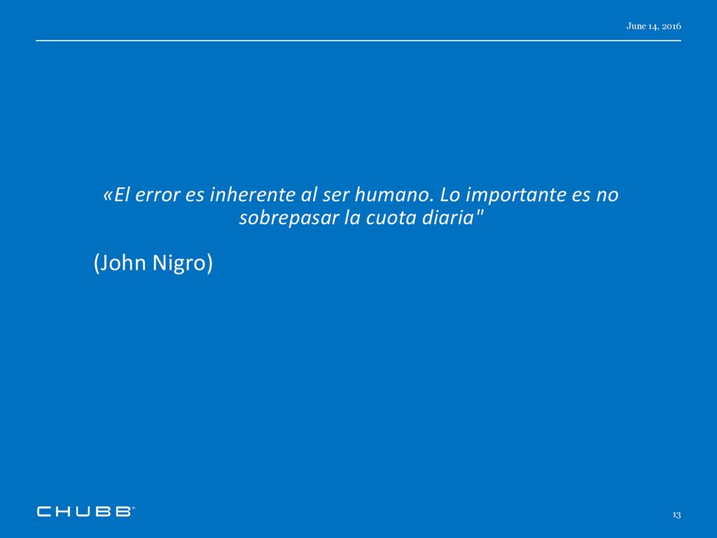 June 14, 2016 «El error es inherente al ser humano. Lo importante es no sobrepasar la cuota diaria