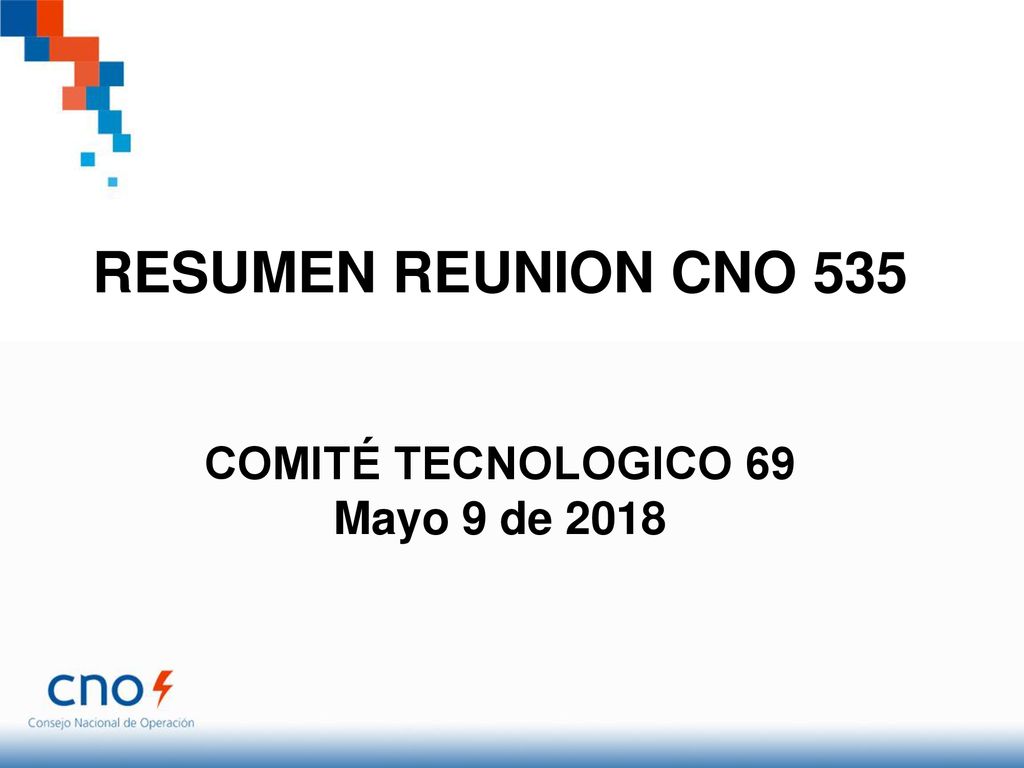 RESUMEN REUNION CNO 535 COMITÉ TECNOLOGICO 69 Mayo 9 de 2018