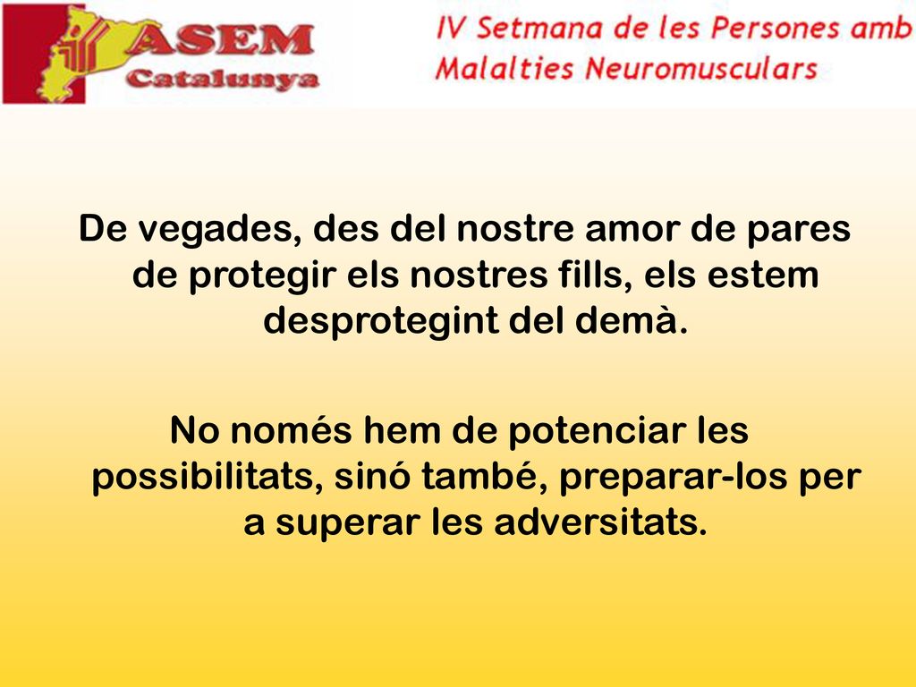 De vegades, des del nostre amor de pares de protegir els nostres fills, els estem desprotegint del demà.
