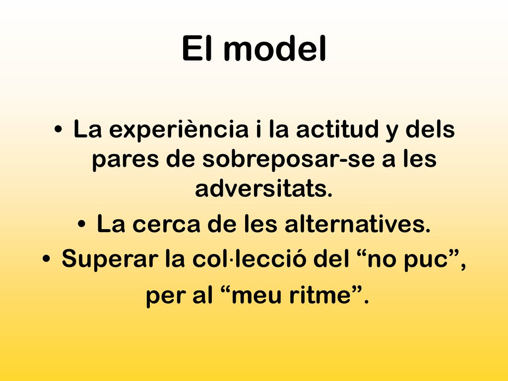 El model La experiència i la actitud y dels pares de sobreposar-se a les adversitats. La cerca de les alternatives.