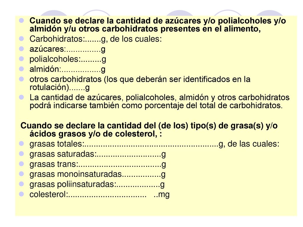 Cuando se declare la cantidad de azúcares y/o polialcoholes y/o almidón y/u otros carbohidratos presentes en el alimento,