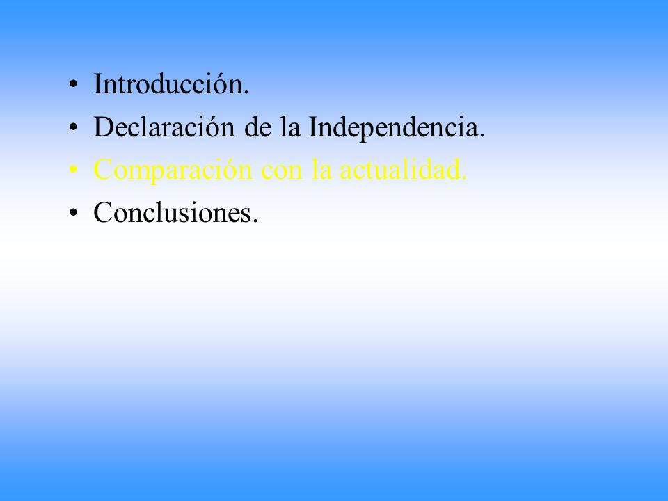 Introducción. Declaración de la Independencia. Comparación con la actualidad. Conclusiones.
