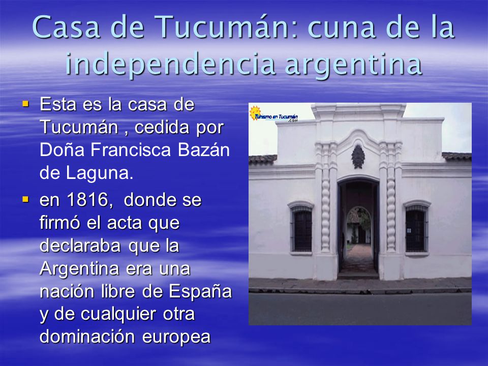 Casa de Tucumán: cuna de la independencia argentina