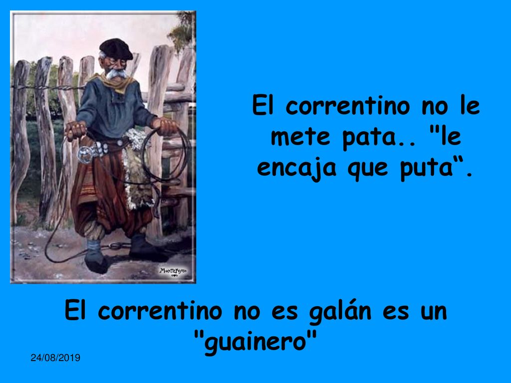 El correntino no le mete pata.. le encaja que puta .