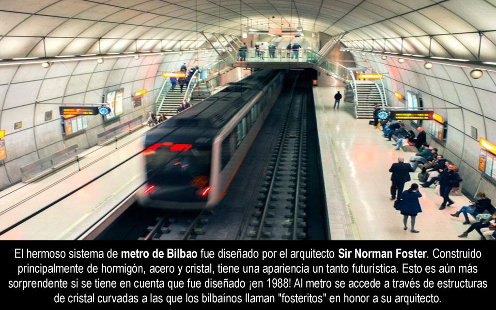 El hermoso sistema de metro de Bilbao fue diseñado por el arquitecto Sir Norman Foster.