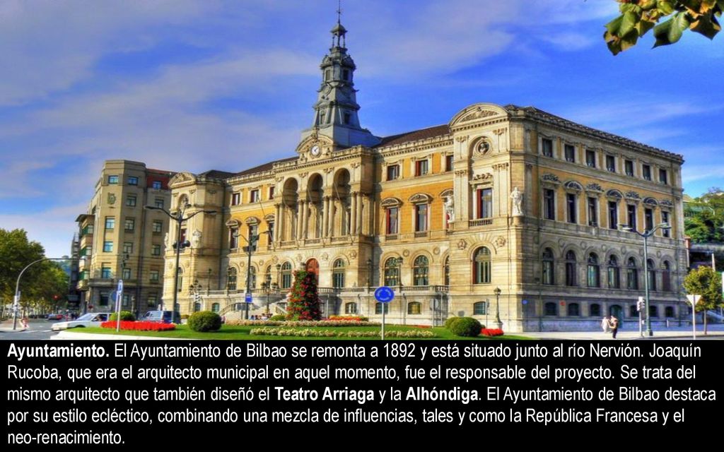 Ayuntamiento. El Ayuntamiento de Bilbao se remonta a 1892 y está situado junto al río Nervión.
