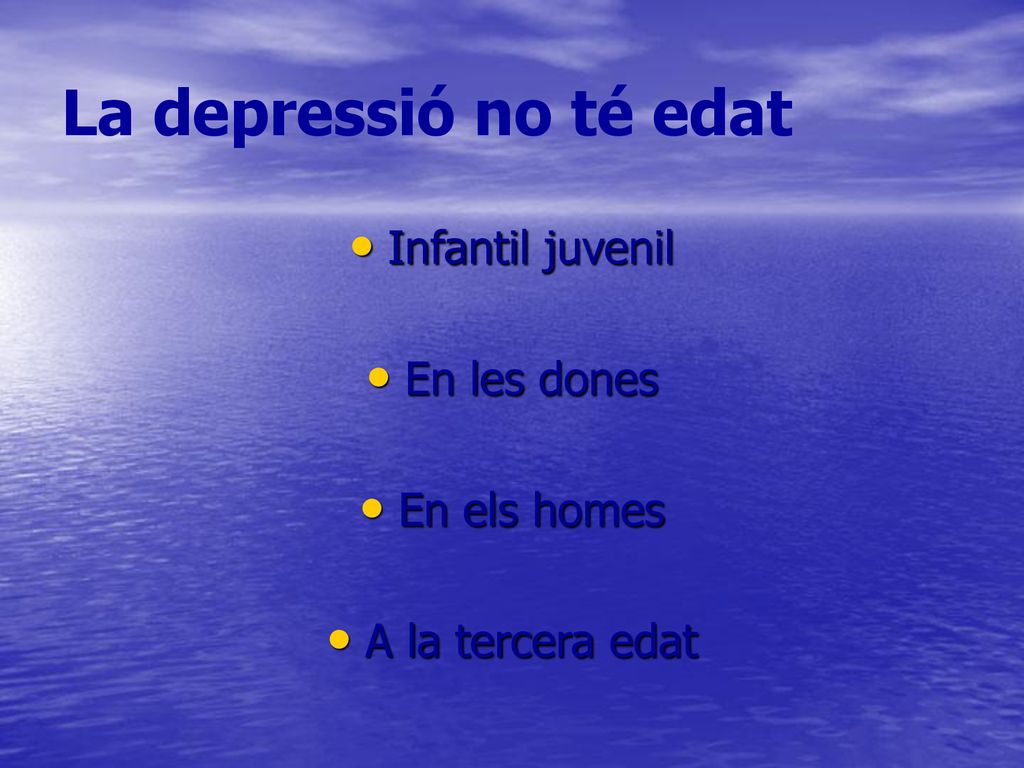 La depressió no té edat Infantil juvenil En les dones En els homes