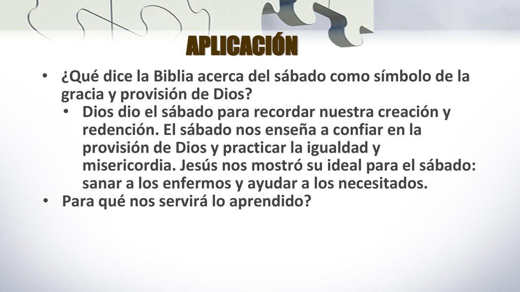 APLICACIÓN ¿Qué dice la Biblia acerca del sábado como símbolo de la gracia y provisión de Dios