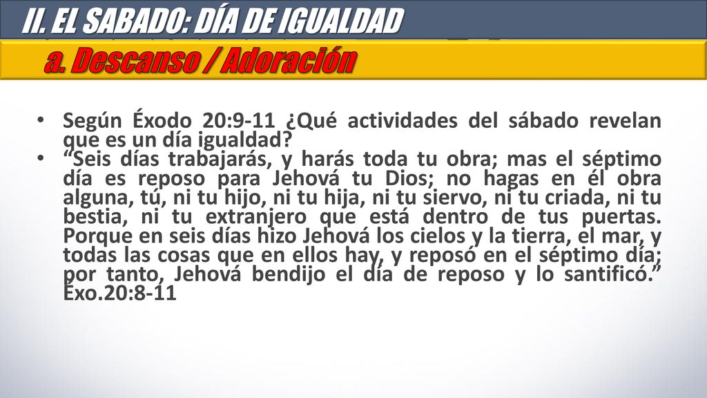 II. EL SABADO: DÍA DE IGUALDAD a. Descanso / Adoración