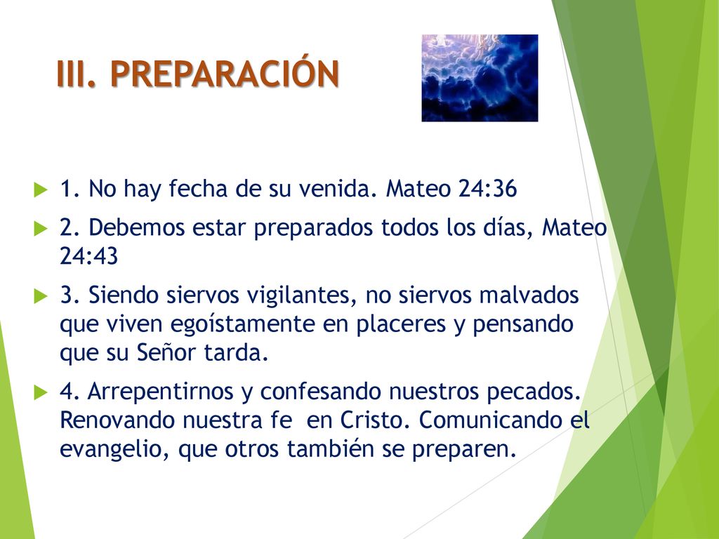 III. PREPARACIÓN 1. No hay fecha de su venida. Mateo 24:36