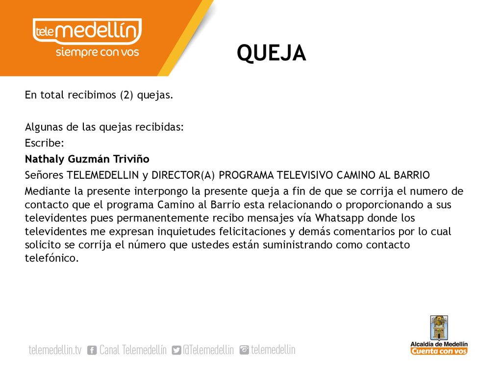 QUEJA En total recibimos (2) quejas. Algunas de las quejas recibidas: