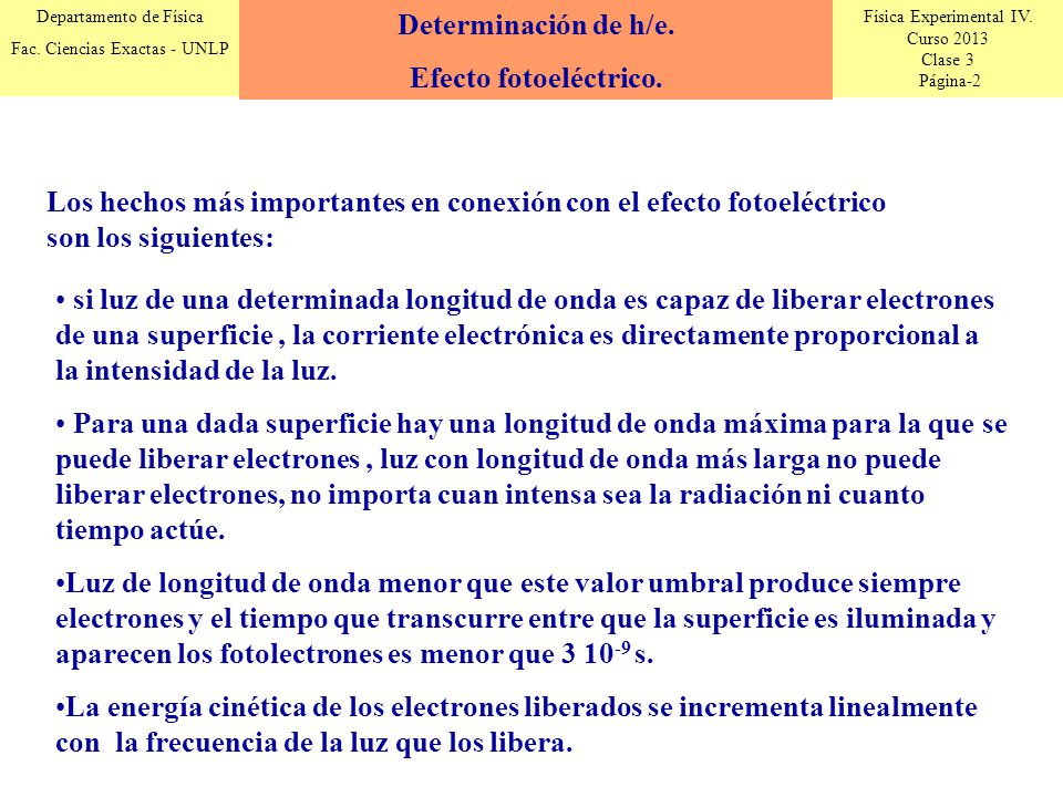 Determinación de h/e. Efecto fotoeléctrico. Los hechos más importantes en conexión con el efecto fotoeléctrico son los siguientes: