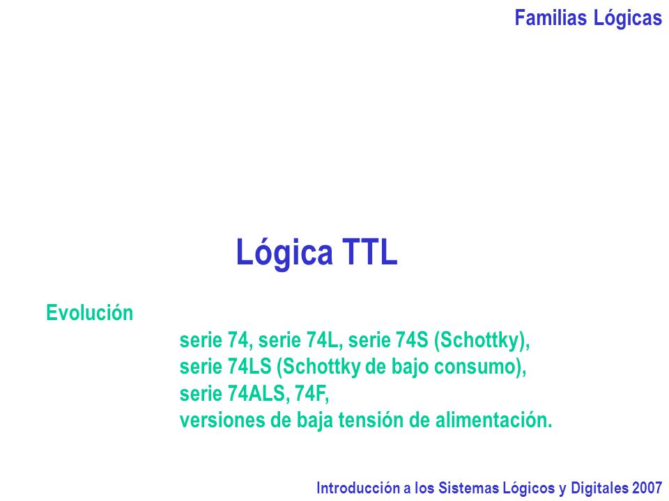 Lógica TTL Familias Lógicas Evolución