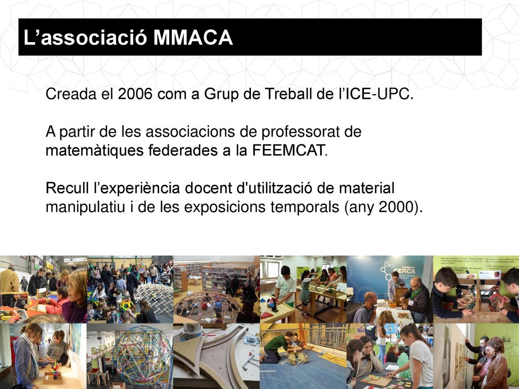 L’associació MMACA Creada el 2006 com a Grup de Treball de l’ICE-UPC.