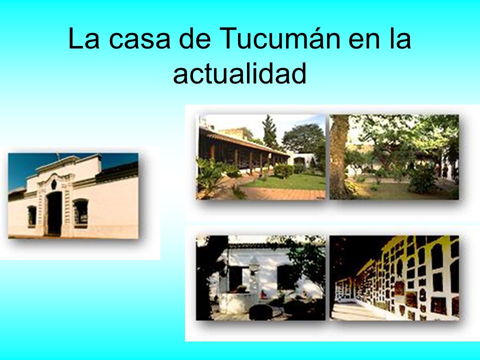 La casa de Tucumán en la actualidad