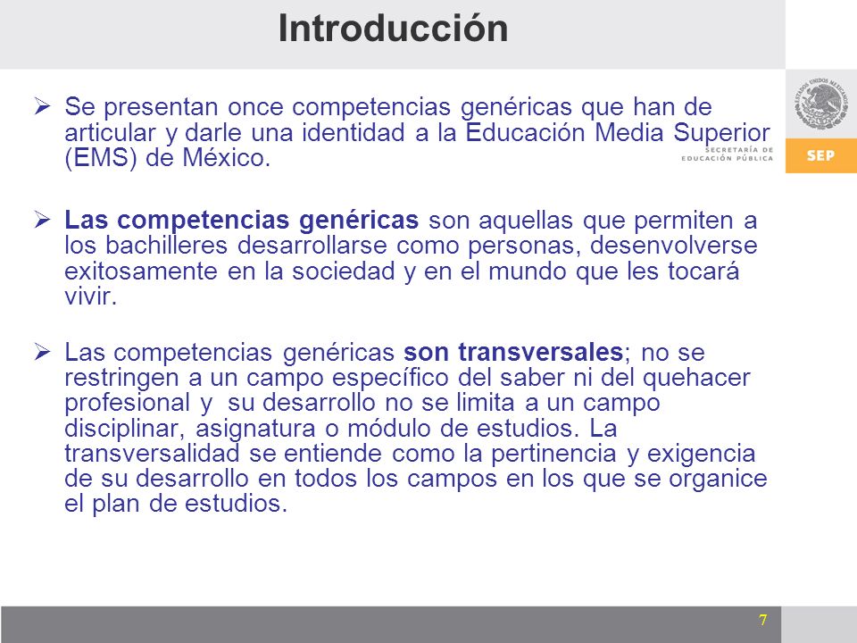 Introducción Se presentan once competencias genéricas que han de articular y darle una identidad a la Educación Media Superior (EMS) de México.