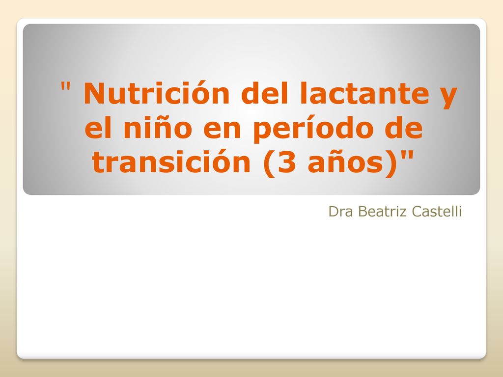 Nutrición del lactante y el niño en período de transición (3 años)