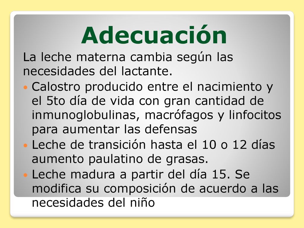 Adecuación La leche materna cambia según las necesidades del lactante.