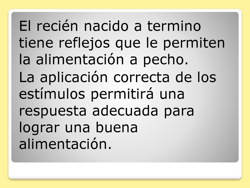 El recién nacido a termino tiene reflejos que le permiten la alimentación a pecho.